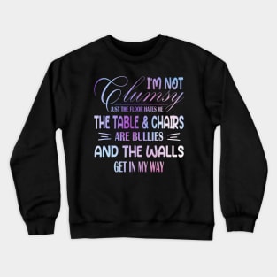 I'm Not Clumsy Sarcastic Funny Saying Crewneck Sweatshirt